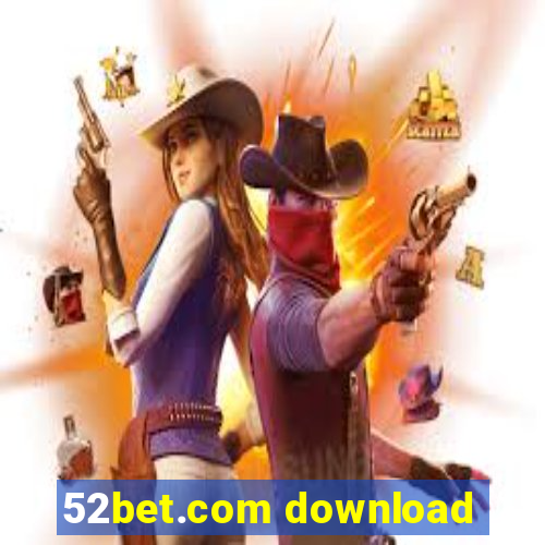 52bet.com download